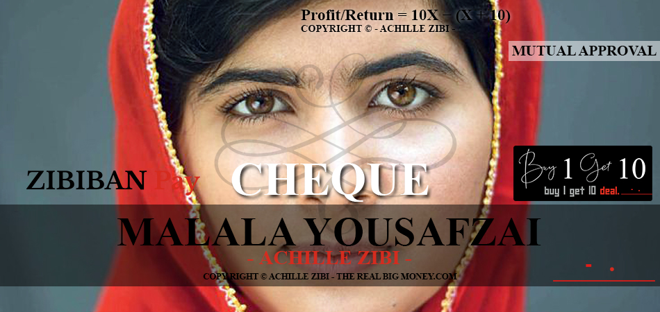 ACHILLE ZIBI - THE REAL BIG MONEY - MALALA YOUSAFZAI