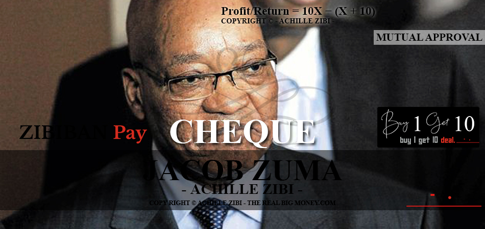 ACHILLE ZIBI - THE REAL BIG MONEY - JACOB ZUMA