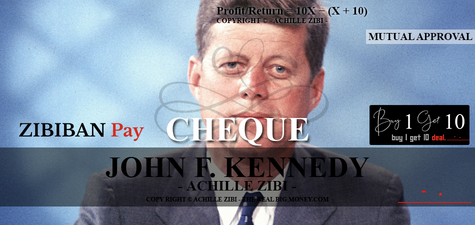 ACHILLE ZIBI - THE REAL BIG MONEY - JOHN F. KENNEDY