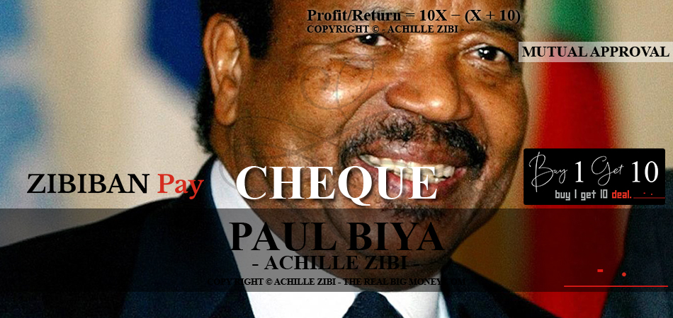 ACHILLE ZIBI - THE REAL BIG MONEY - PAUL BIYA