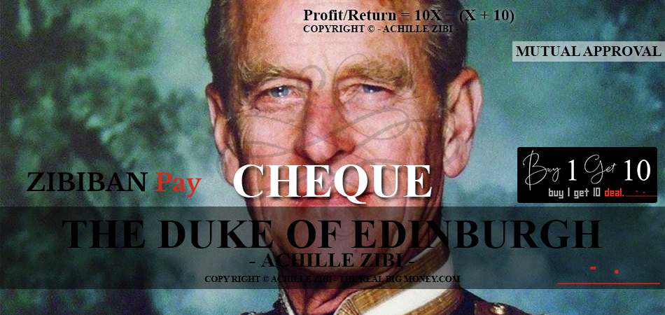 ACHILLE ZIBI - THE REAL BIG MONEY - THE DUKE OF EDINBURGH