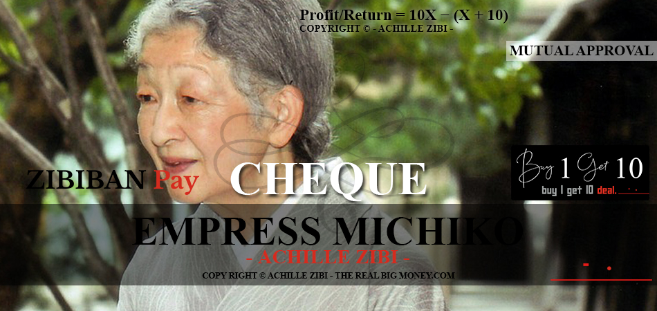 ACHILLE ZIBI - THE REAL BIG MONEY - EMPRESS MICHIKO