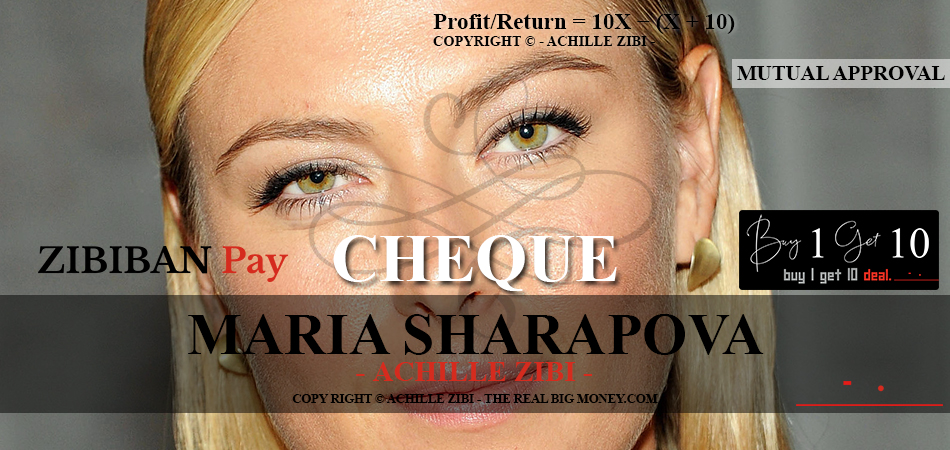 ACHILLE ZIBI - THE REAL BIG MONEY - MARIA SHARAPOVA