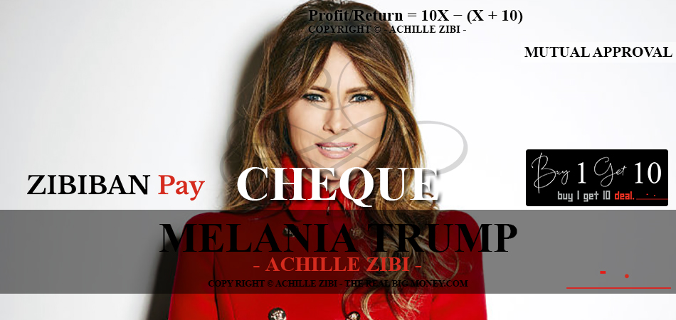 ACHILLE ZIBI - THE REAL BIG MONEY - MELANIA TRUMP