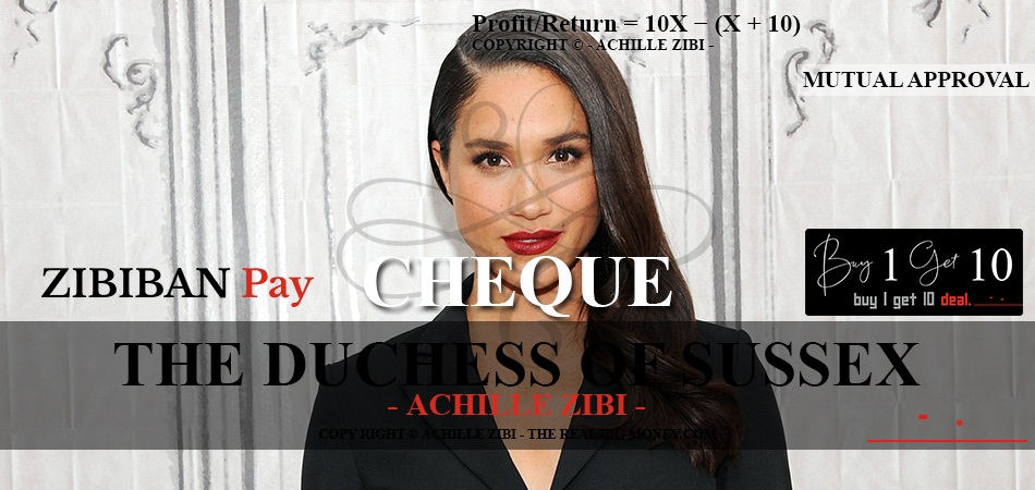 ACHILLE ZIBI - THE REAL BIG MONEY - THE DUCHESS OF SUSSEX
