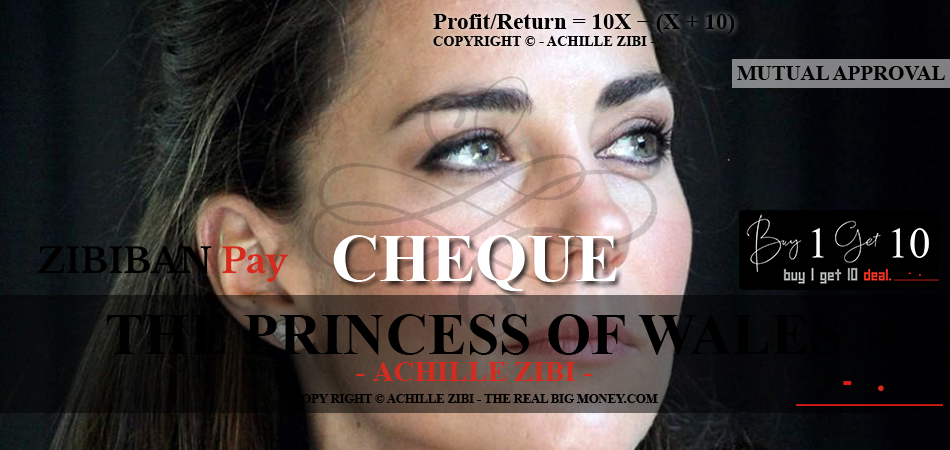 ACHILLE ZIBI - THE REAL BIG MONEY - THE PRINCESS OF WALES