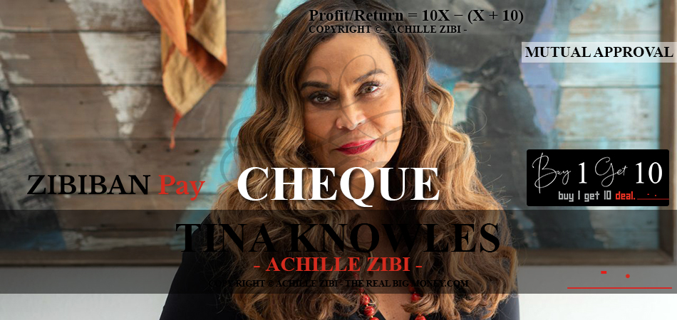 ACHILLE ZIBI - THE REAL BIG MONEY - TINA KNOWLES